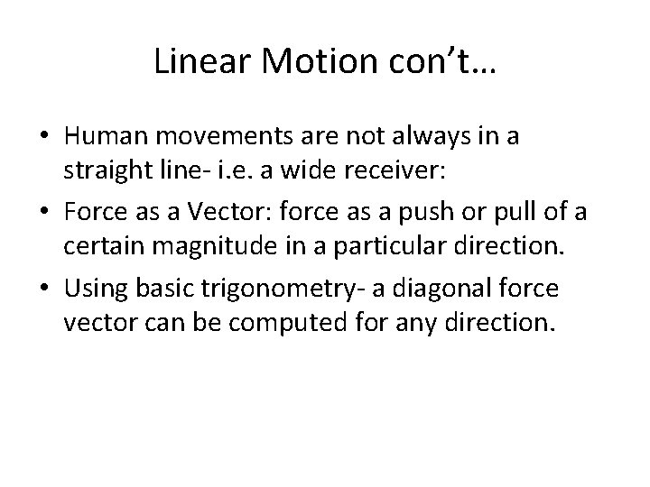 Linear Motion con’t… • Human movements are not always in a straight line- i.