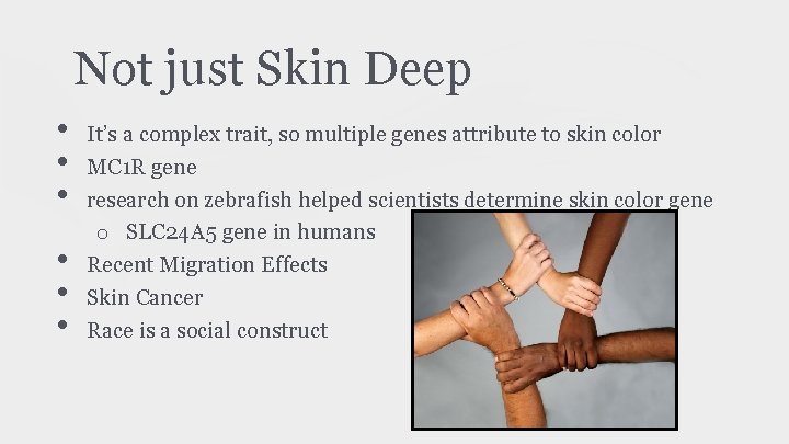 Not just Skin Deep • • • It’s a complex trait, so multiple genes