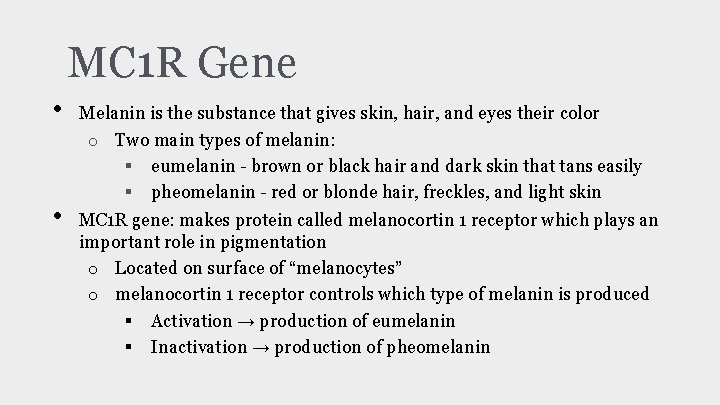 MC 1 R Gene • • Melanin is the substance that gives skin, hair,