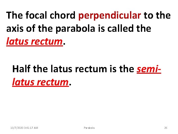 The focal chord perpendicular to the axis of the parabola is called the latus