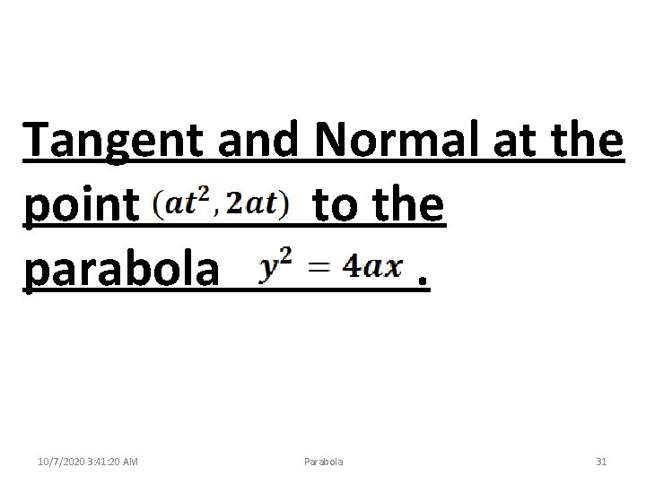 Tangent and Normal at the point to the parabola. 10/7/2020 3: 41: 20 AM
