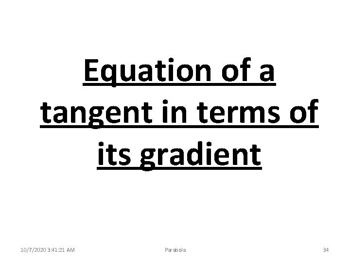Equation of a tangent in terms of its gradient 10/7/2020 3: 41: 21 AM
