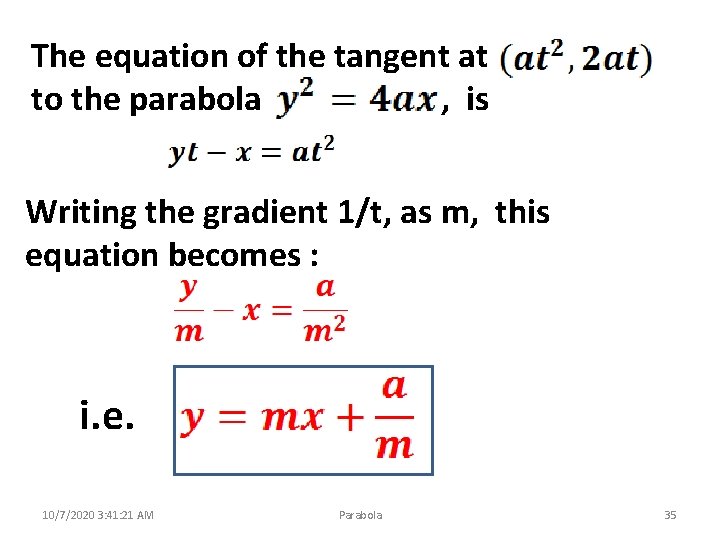 The equation of the tangent at to the parabola , is Writing the gradient