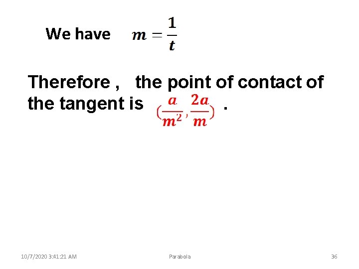 We have Therefore , the point of contact of the tangent is. 10/7/2020 3: