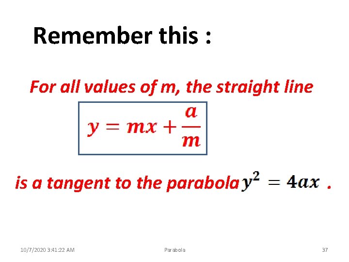 Remember this : For all values of m, the straight line is a tangent