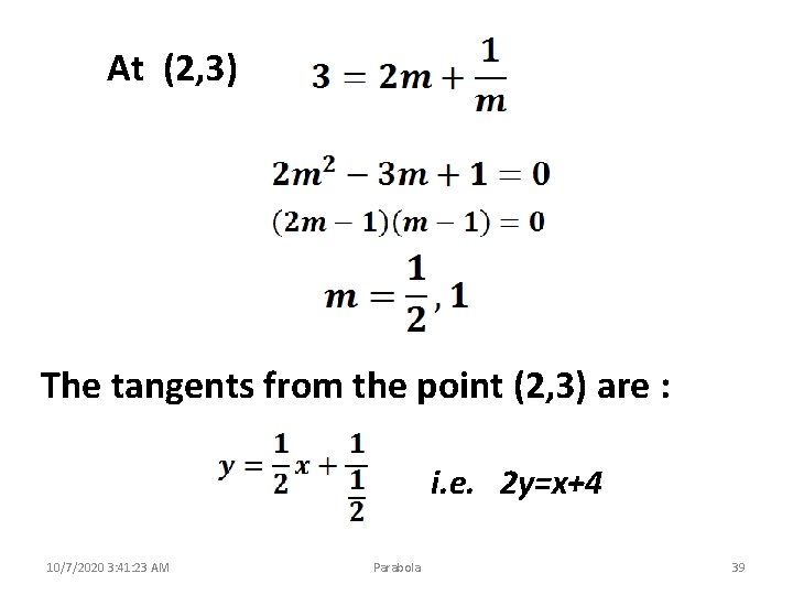 At (2, 3) The tangents from the point (2, 3) are : i. e.