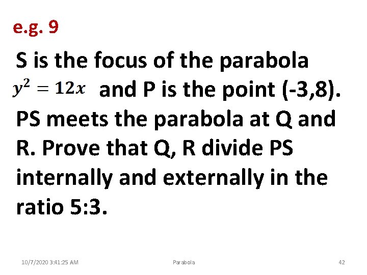 e. g. 9 S is the focus of the parabola and P is the