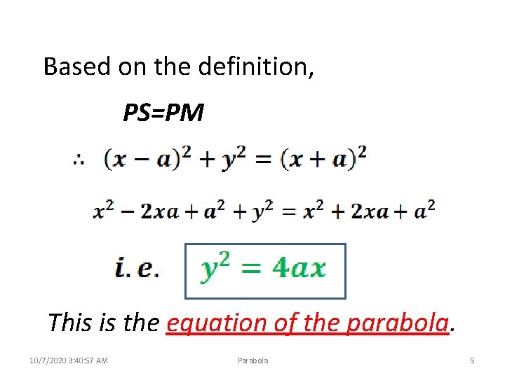 Based on the definition, PS=PM This is the equation of the parabola. 10/7/2020 3: