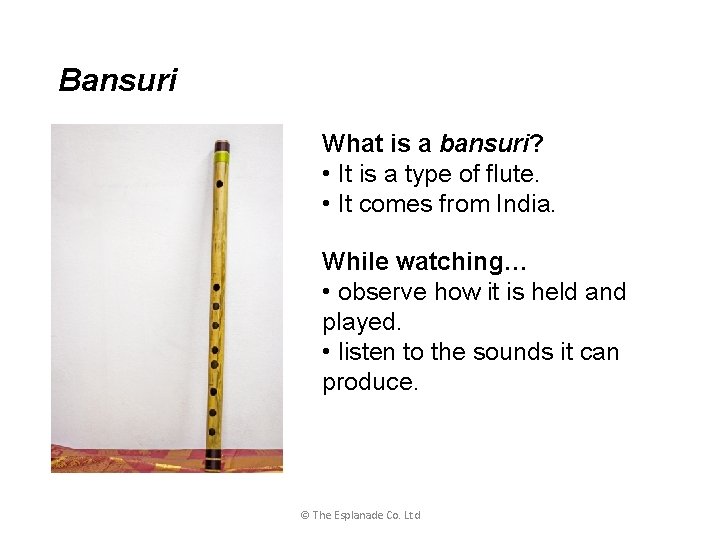 Bansuri What is a bansuri? • It is a type of flute. • It