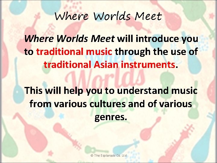 Where Worlds Meet will introduce you to traditional music through the use of traditional