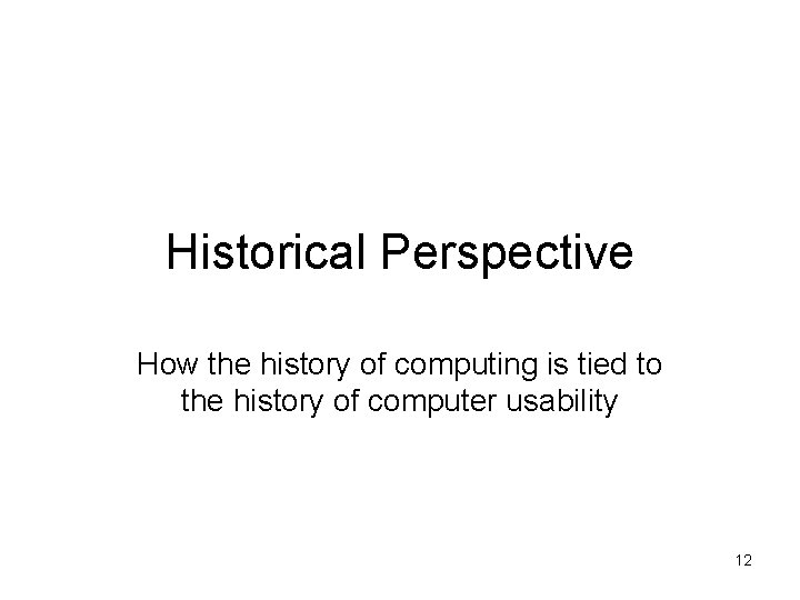 Historical Perspective How the history of computing is tied to the history of computer