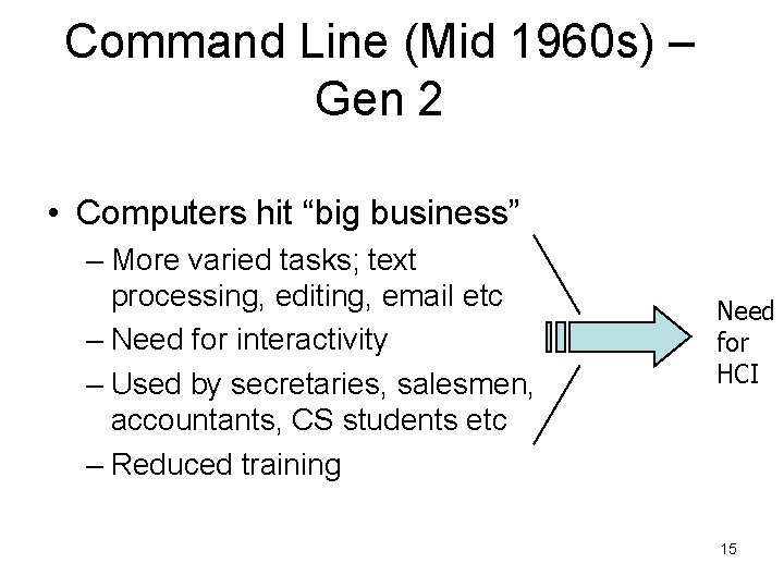 Command Line (Mid 1960 s) – Gen 2 • Computers hit “big business” –