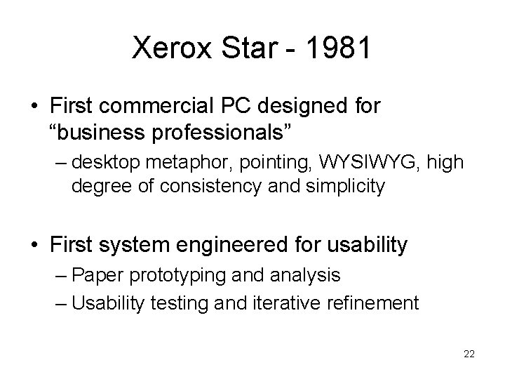 Xerox Star - 1981 • First commercial PC designed for “business professionals” – desktop