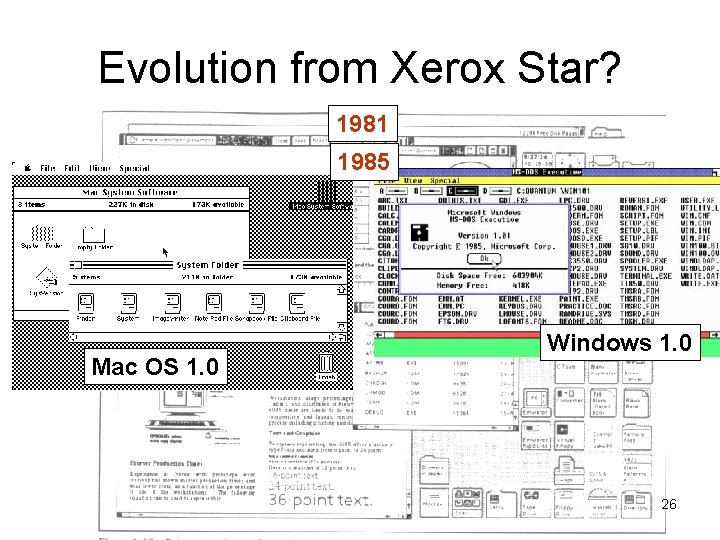 Evolution from Xerox Star? 1981 1985 Mac OS 1. 0 Windows 1. 0 26