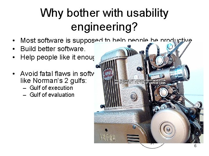 Why bother with usability engineering? • Most software is supposed to help people be