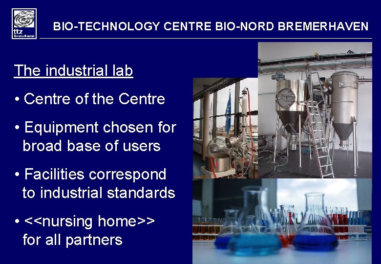 BIO-TECHNOLOGY CENTRE BIO-NORD BREMERHAVEN The industrial lab • Centre of the Centre • Equipment