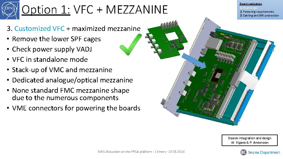 Option 1: VFC + MEZZANINE Board realisation 1) Boards size 2) Powering requirements 3)