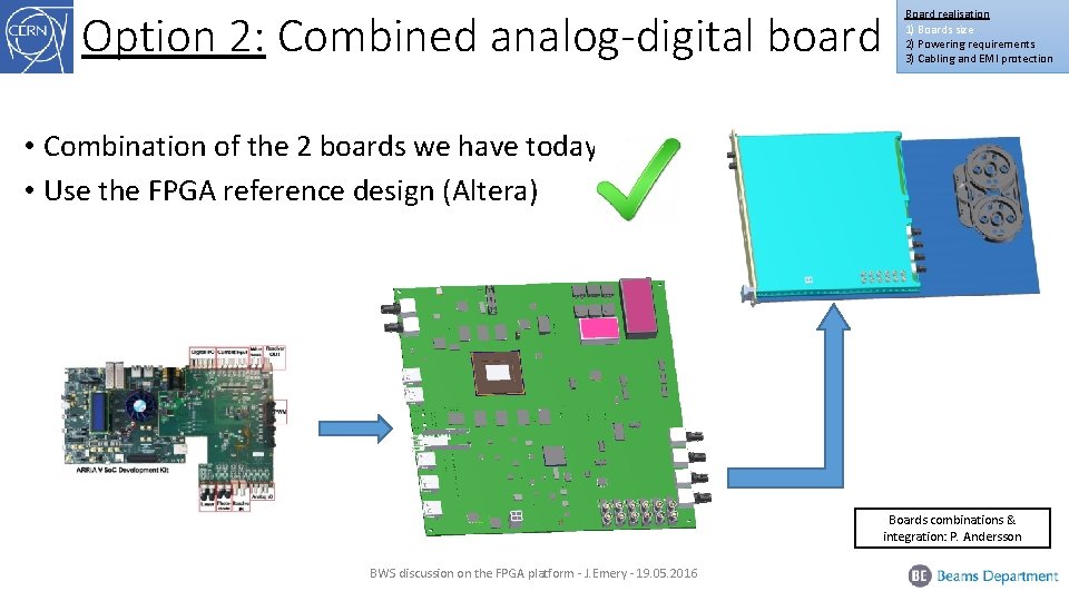 Option 2: Combined analog-digital board Board realisation 1) Boards size 2) Powering requirements 3)