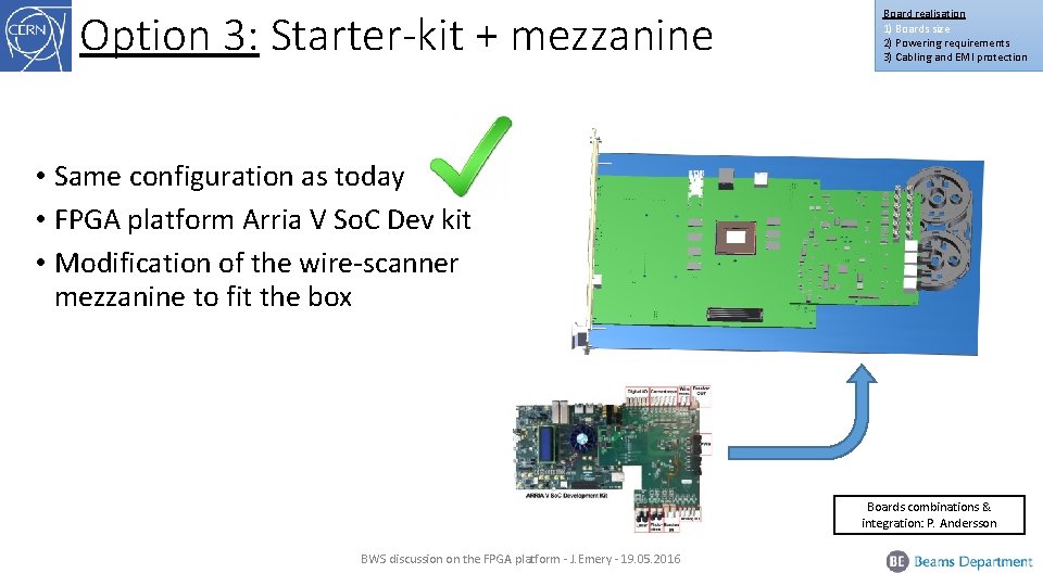 Option 3: Starter-kit + mezzanine Board realisation 1) Boards size 2) Powering requirements 3)