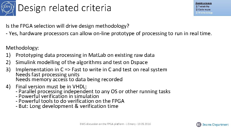 Design related criteria Design process 1) Testability 2) Code reuse 2) Methodology Is the