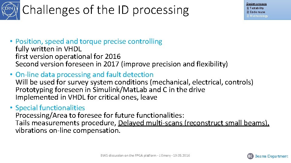 Challenges of the ID processing Design process 1) Testability 2) Code reuse 2) Methodology