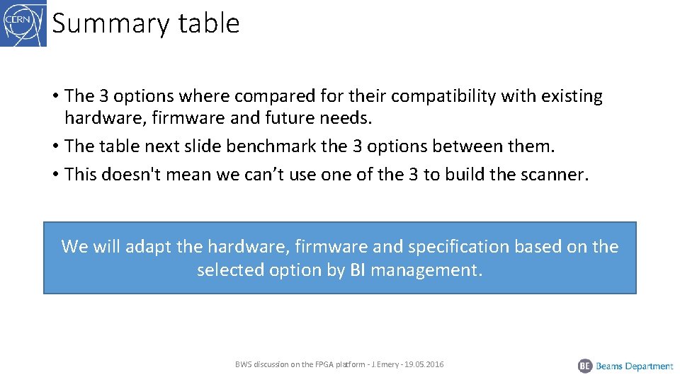 Summary table • The 3 options where compared for their compatibility with existing hardware,