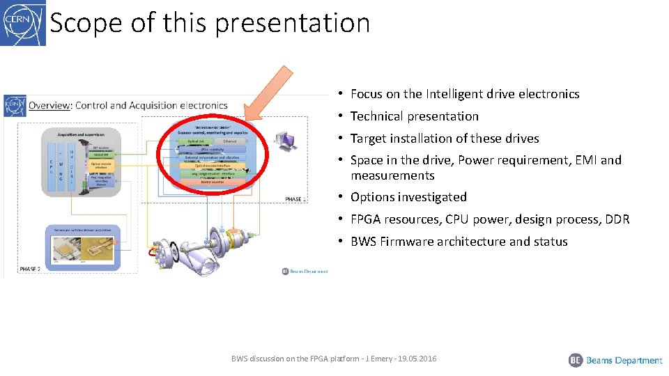Scope of this presentation • Focus on the Intelligent drive electronics • Technical presentation