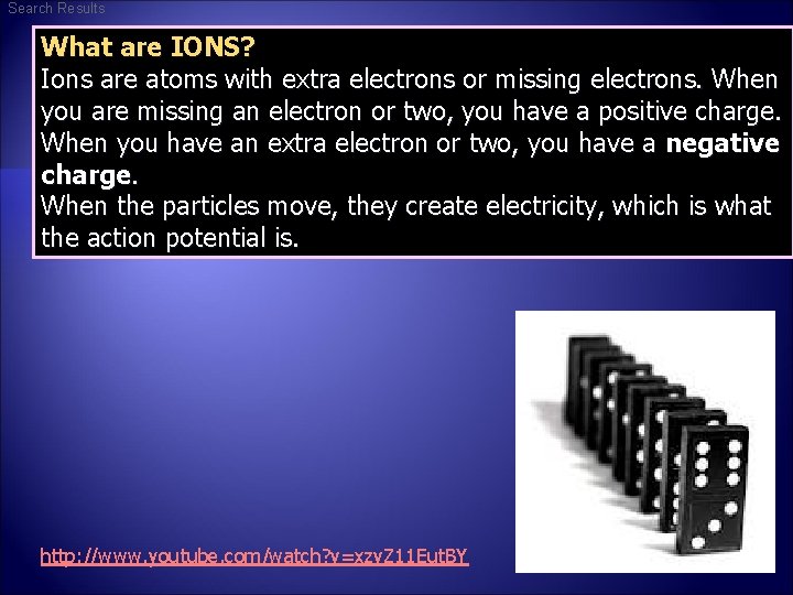 Search Results What are IONS? Ions are atoms with extra electrons or missing electrons.