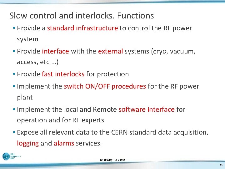 Slow control and interlocks. Functions • Provide a standard infrastructure to control the RF