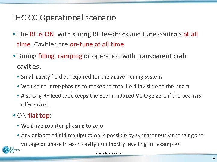 LHC CC Operational scenario • The RF is ON, with strong RF feedback and
