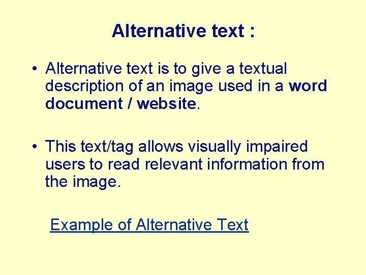 Alternative text : • Alternative text is to give a textual description of an