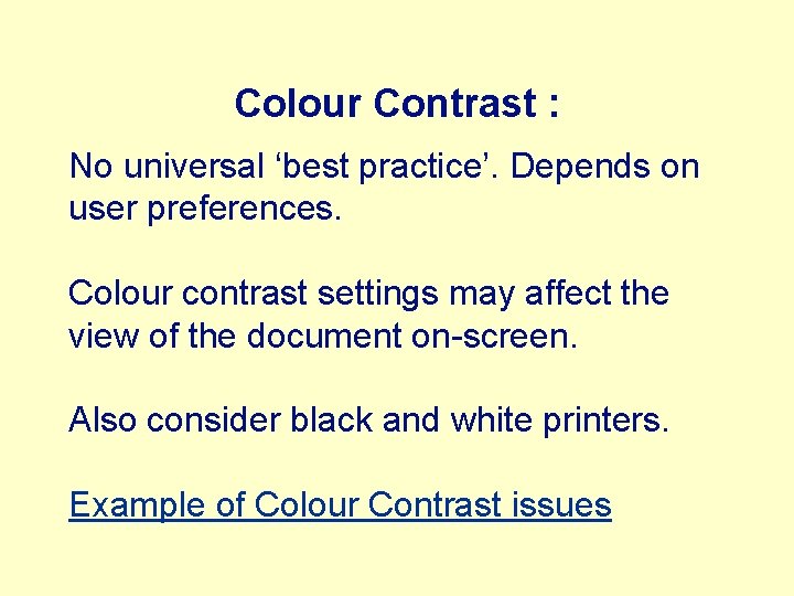 Colour Contrast : No universal ‘best practice’. Depends on user preferences. Colour contrast settings