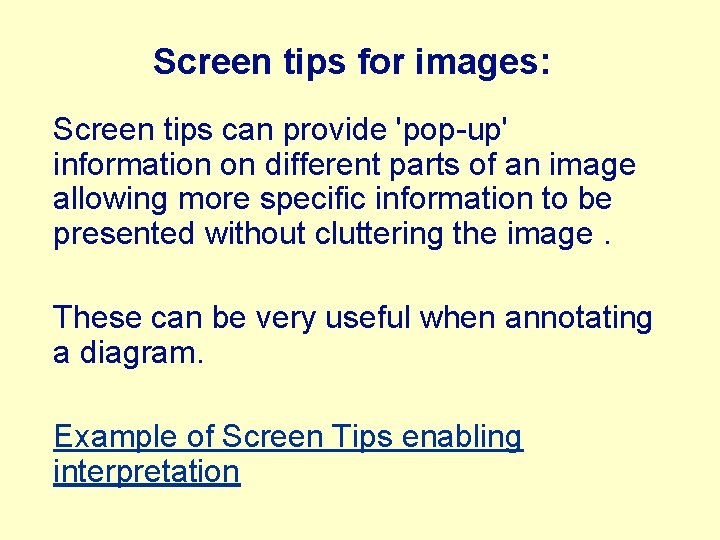 Screen tips for images: Screen tips can provide 'pop-up' information on different parts of