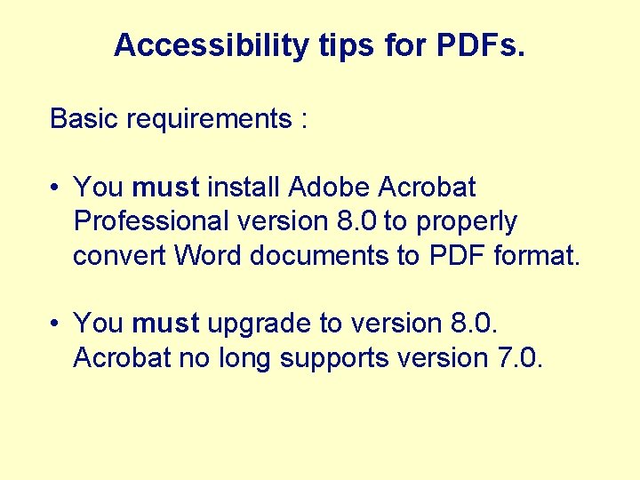 Accessibility tips for PDFs. Basic requirements : • You must install Adobe Acrobat Professional