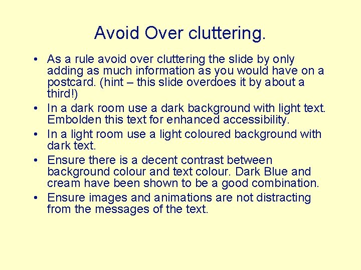 Avoid Over cluttering. • As a rule avoid over cluttering the slide by only