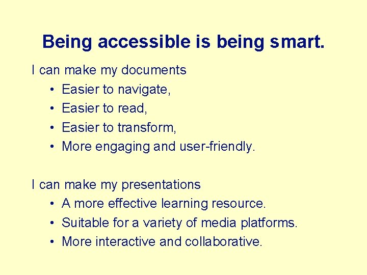 Being accessible is being smart. I can make my documents • Easier to navigate,