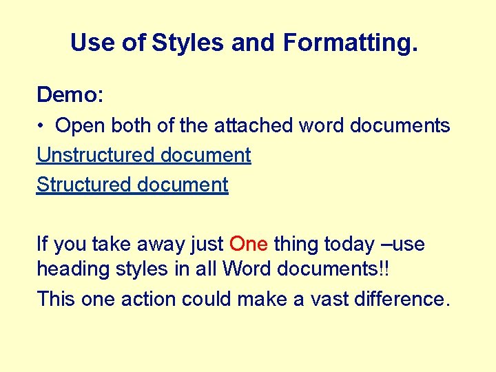 Use of Styles and Formatting. Demo: • Open both of the attached word documents