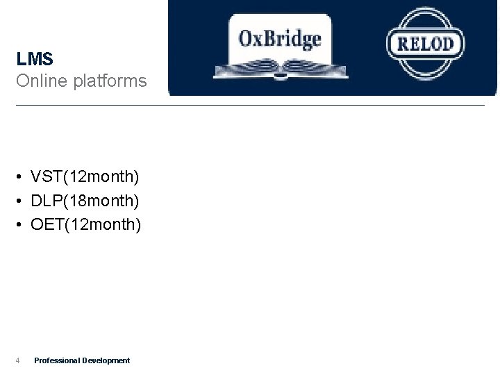 LMS Online platforms • VST(12 month) • DLP(18 month) • OET(12 month) 4 Professional