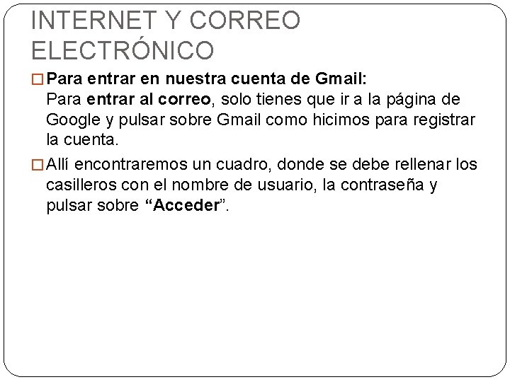 INTERNET Y CORREO ELECTRÓNICO � Para entrar en nuestra cuenta de Gmail: Para entrar