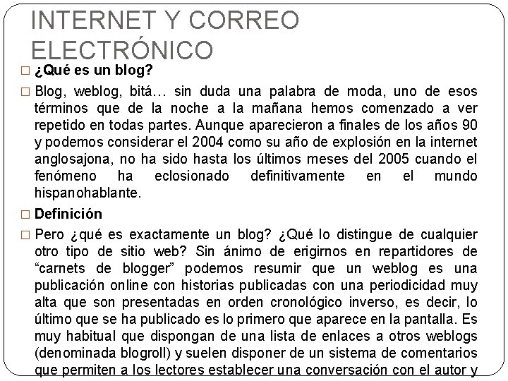 INTERNET Y CORREO ELECTRÓNICO � ¿Qué es un blog? � Blog, weblog, bitá… sin