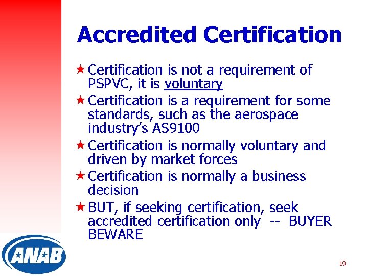 Accredited Certification « Certification is not a requirement of PSPVC, it is voluntary «