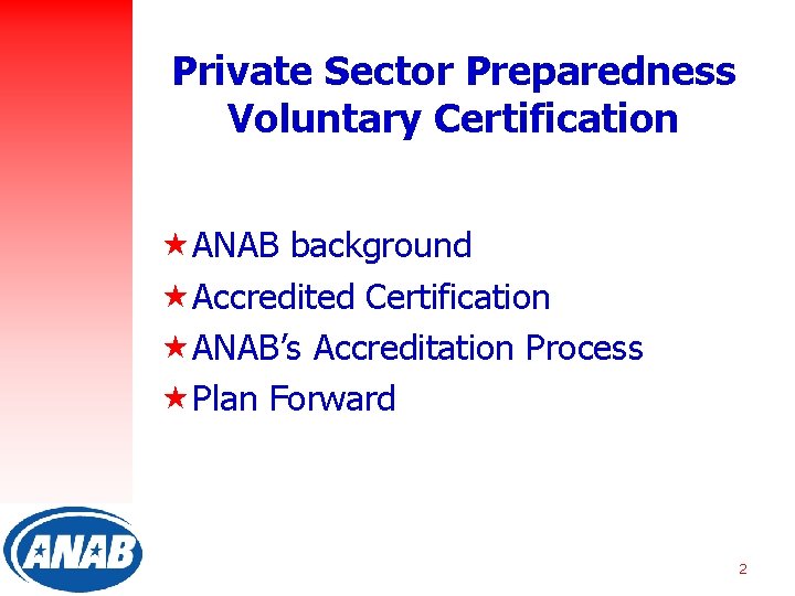 Private Sector Preparedness Voluntary Certification «ANAB background «Accredited Certification «ANAB’s Accreditation Process «Plan Forward