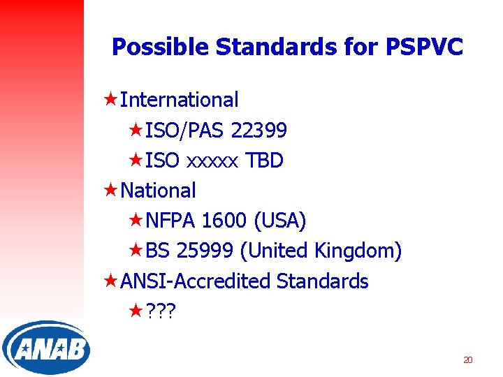 Possible Standards for PSPVC «International «ISO/PAS 22399 «ISO xxxxx TBD «National «NFPA 1600 (USA)