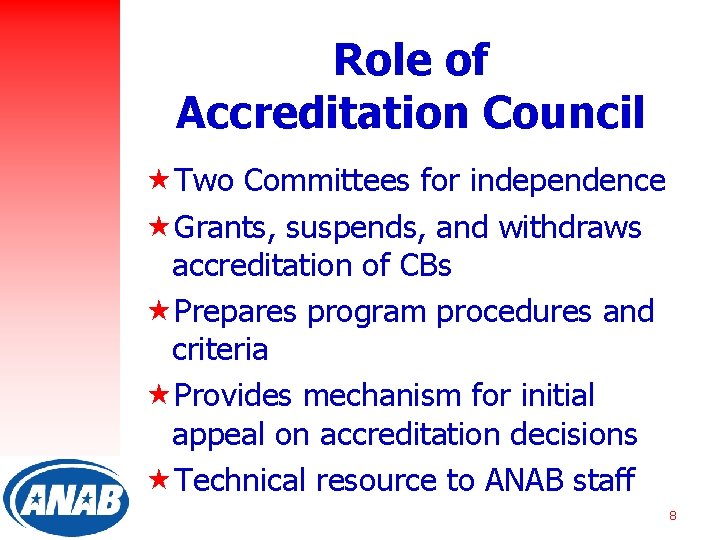 Role of Accreditation Council «Two Committees for independence «Grants, suspends, and withdraws accreditation of
