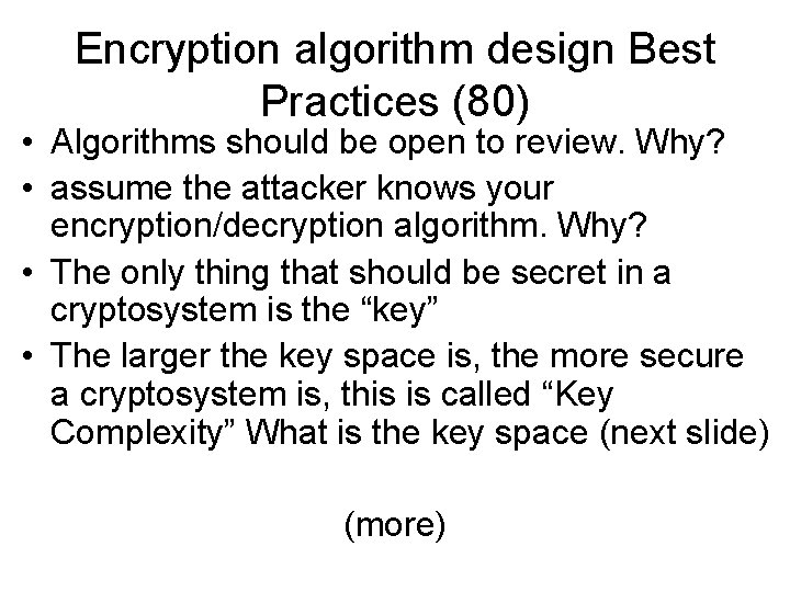 Encryption algorithm design Best Practices (80) • Algorithms should be open to review. Why?