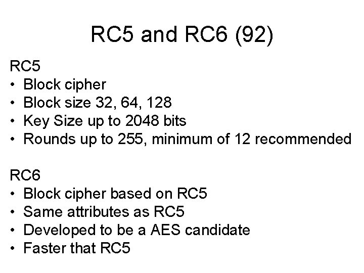 RC 5 and RC 6 (92) RC 5 • Block cipher • Block size