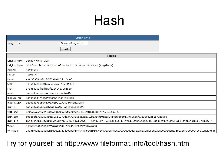 Hash Try for yourself at http: //www. fileformat. info/tool/hash. htm 