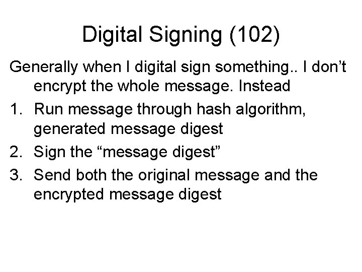 Digital Signing (102) Generally when I digital sign something. . I don’t encrypt the