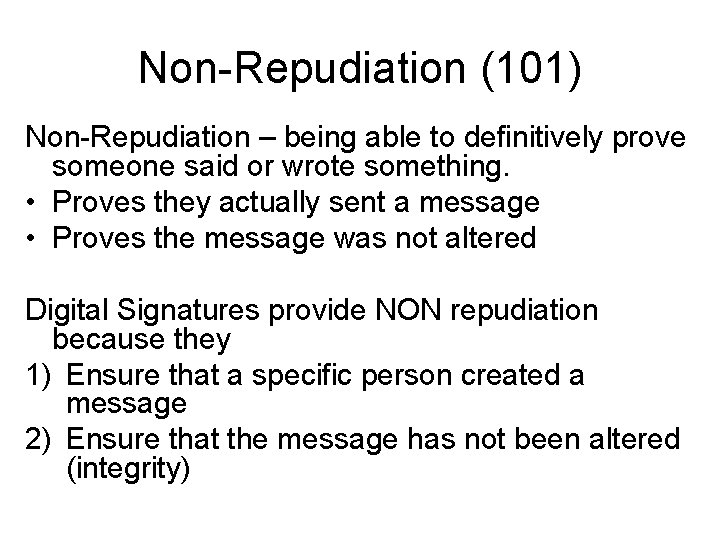 Non-Repudiation (101) Non-Repudiation – being able to definitively prove someone said or wrote something.