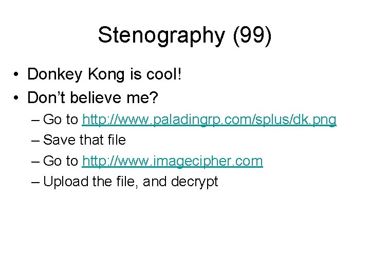 Stenography (99) • Donkey Kong is cool! • Don’t believe me? – Go to